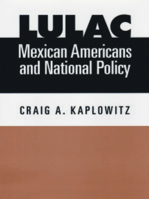 cover image of LULAC, Mexican Americans, and National Policy